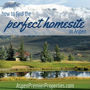 How to Find the Perfect Home Site in Aspen - Aspen Land for Sale
