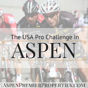USA Pro Challenge in Aspen - Buy a Home in Aspen, CO