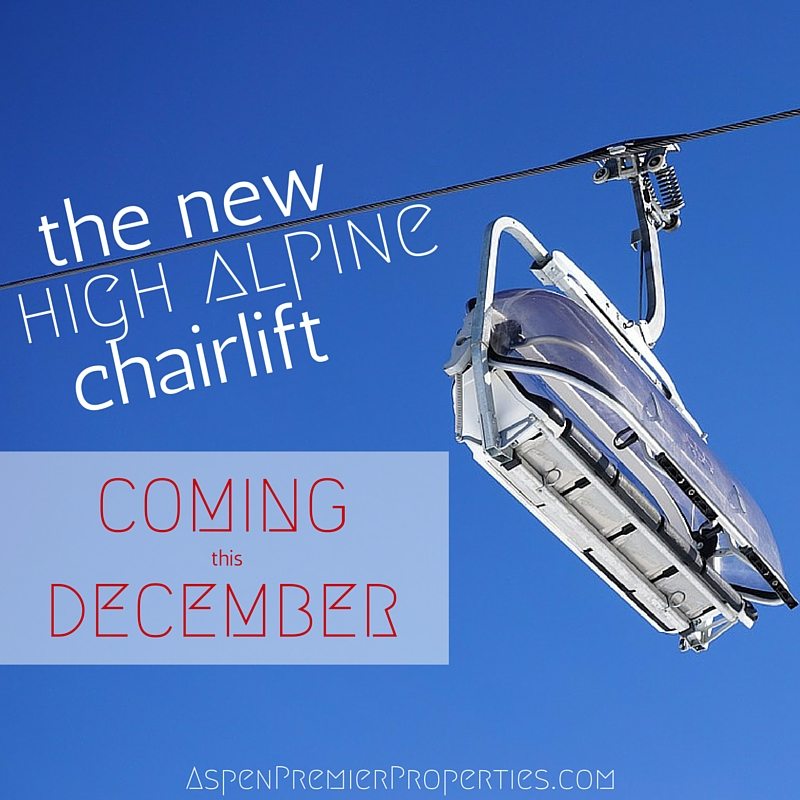 The New High Alpine Chairlift - Aspen Luxury Properties for Sale