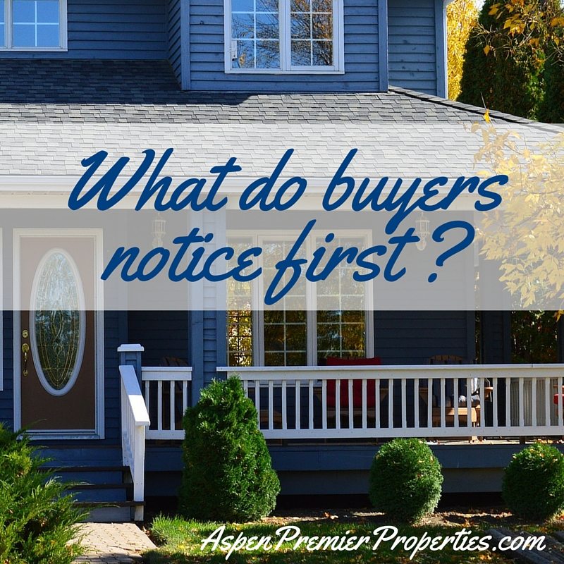 What do homebuyers notice first - Sell your home in Aspen