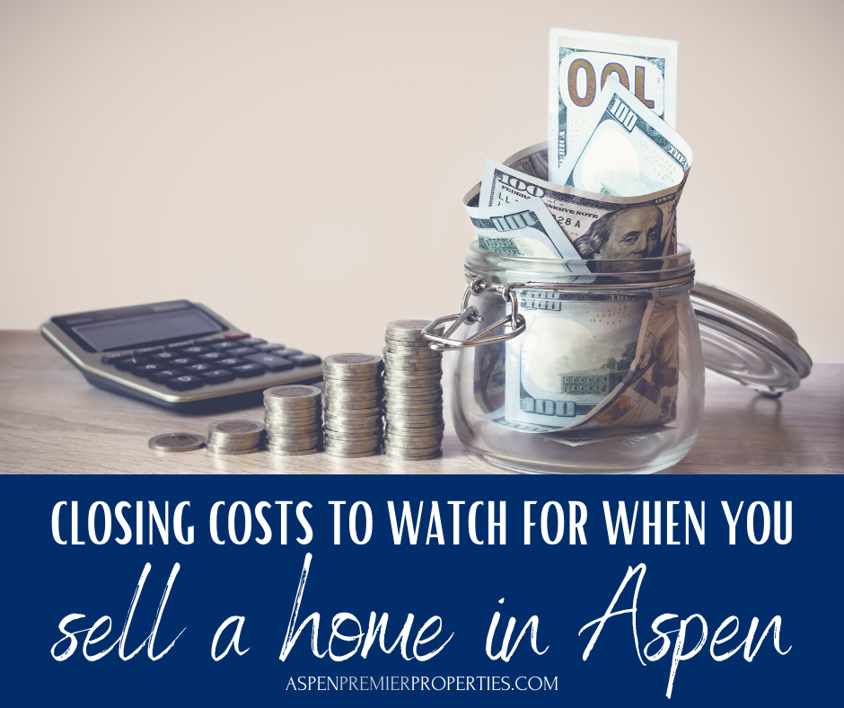 5 Closing Costs to Watch for When You Sell Your Home in Aspen