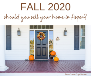 Should You Sell Your Home in Aspen in Fall 2020