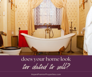Does Your Home Look Too Dated to Sell - Sell Your Home in Aspen CO