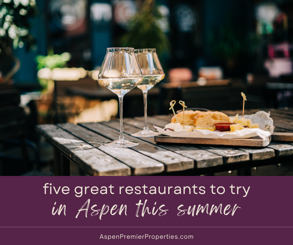 5 Amazing Aspen Restaurants to Try This Summer