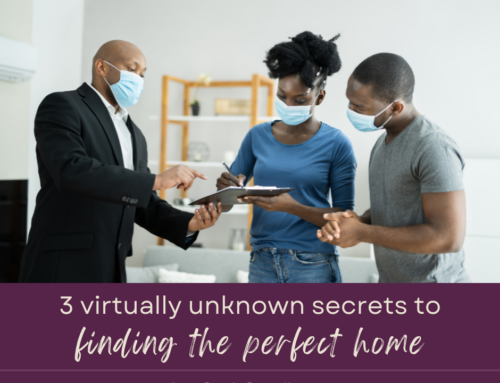 3 Virtually Unknown Secrets to Finding the Perfect Home