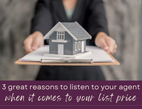 3 Reasons to Listen to Your Real Estate Agent’s Advice on Pricing Your Home