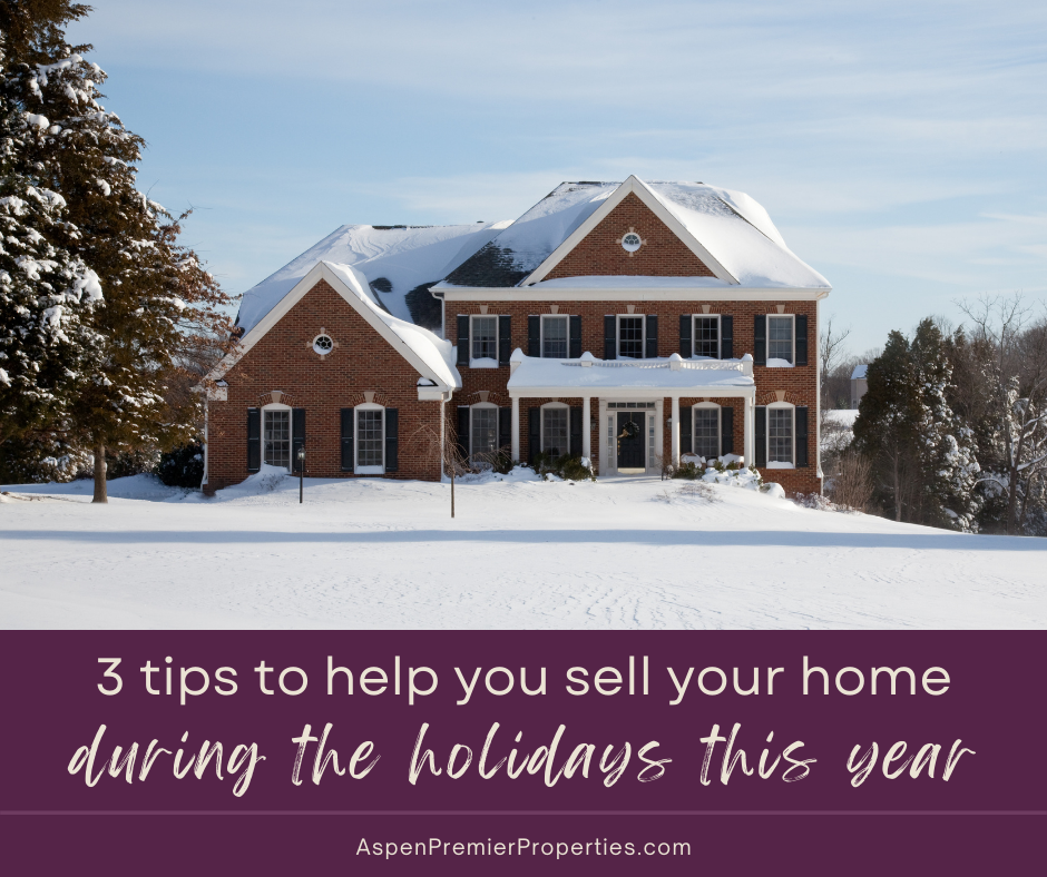 3 Tips to Help You Sell Your Home in Aspen During the Holidays