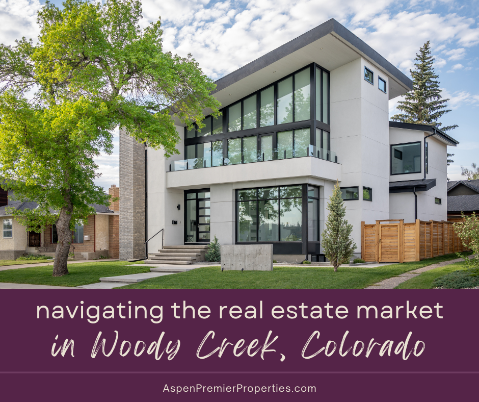 Navigating the Real Estate Market in Woody Creek