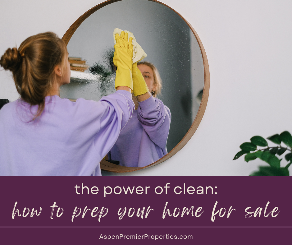 The Power of Clean: How to Get Your Home Ready to Sell in Aspen