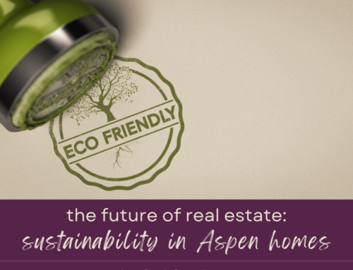 The Future of Real Estate: Sustainability and Green Homes in Aspen