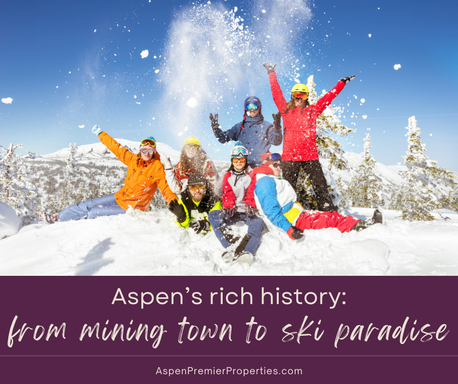 The Rich History of Aspen - From Mining Town to Ski Resort