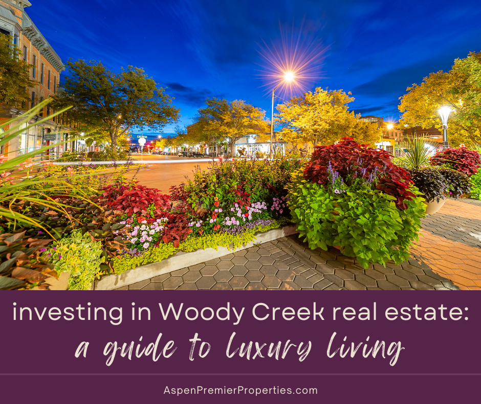 Investing in Woody Creek Real Estate