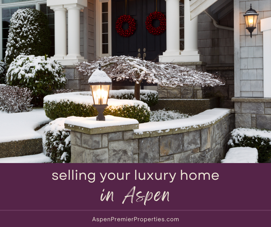 Selling Your Luxury Home in Aspen