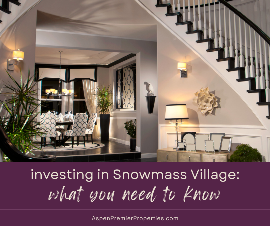 Investing in Snowmass Village: What You Need to Know