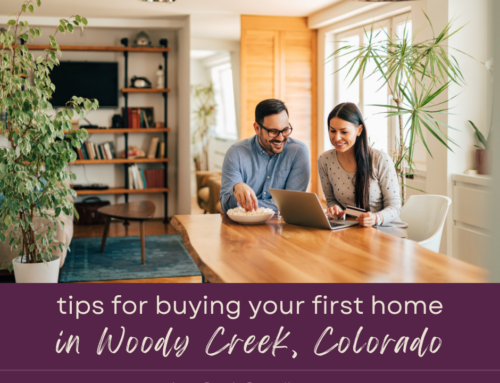 Tips for Buying Your First Home in Woody Creek