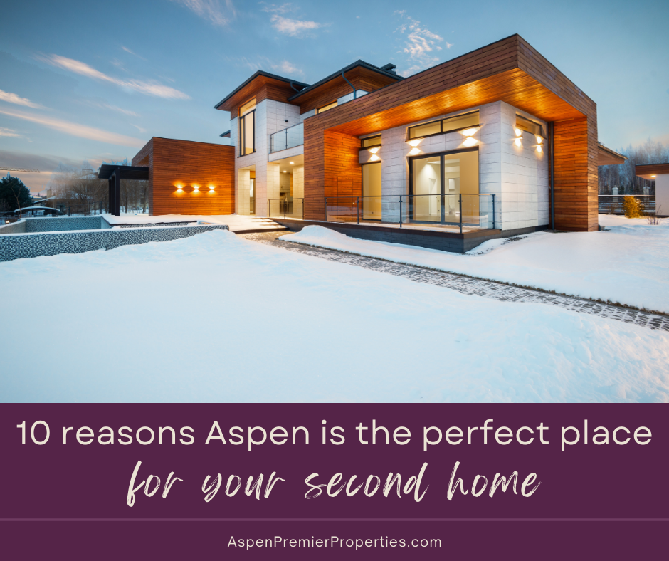 10 reasons aspen is the perfect place for a second home