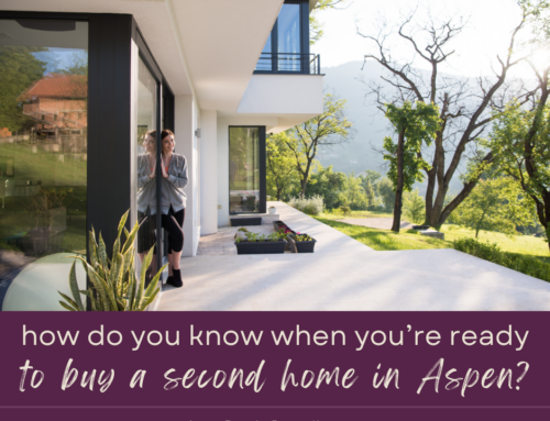 How Do You Know When You’re Ready to Buy a Second Home in Aspen?