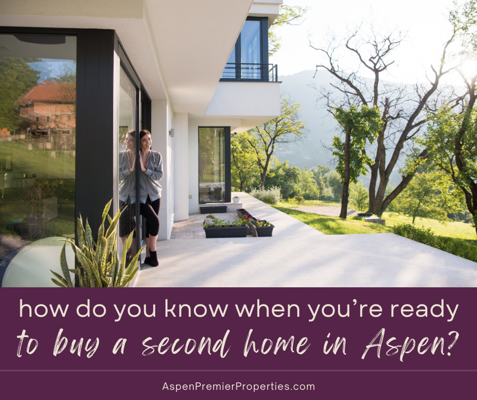 How do you know when youre ready to buy a second home in aspen