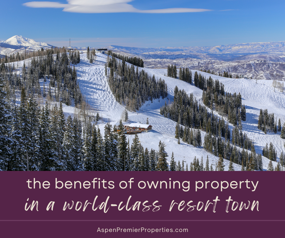 The benefits of owning property in a world class resort town