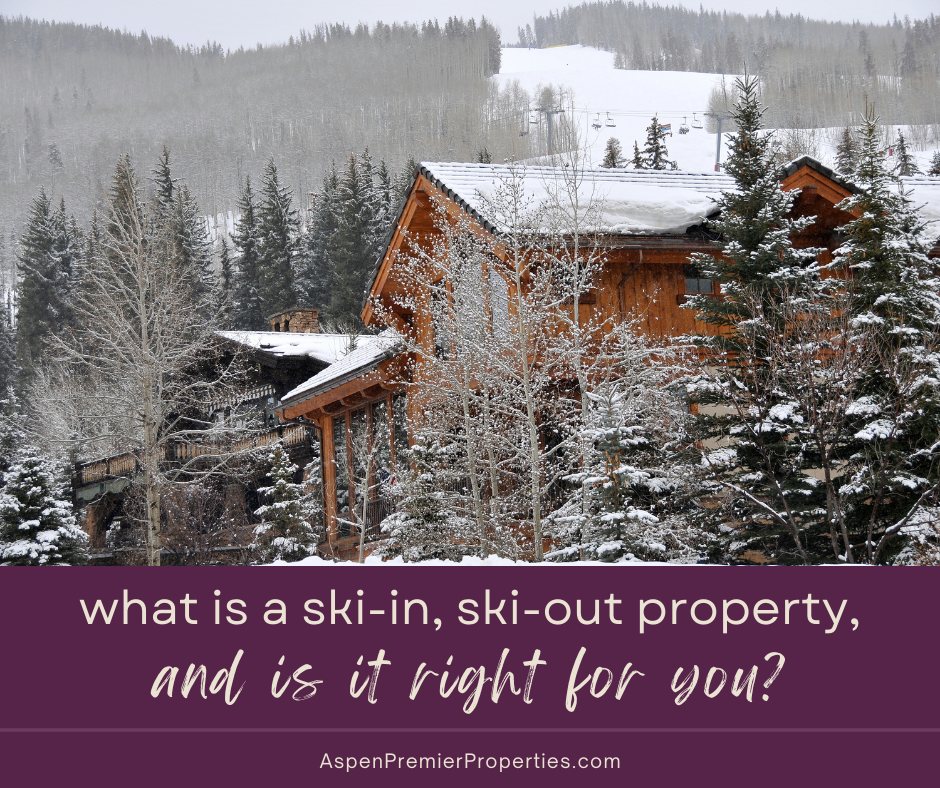 What is a ski in ski out property in aspen