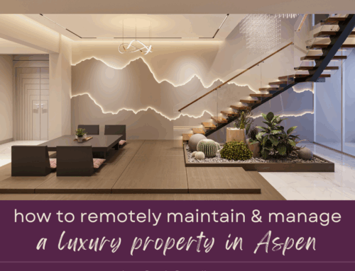 How to Maintain and Manage a Luxury Property in Aspen Remotely
