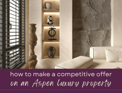How to Make a Competitive Offer on an Aspen Luxury Property