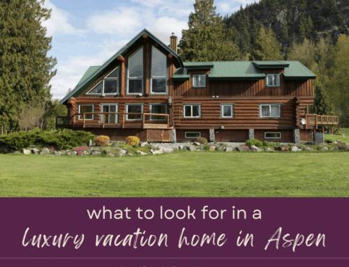 What to Look for in a Luxury Vacation Home in Aspen