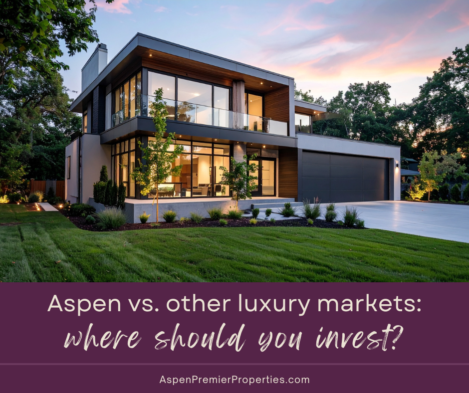 Aspen vs. Other Luxury Markets: Where Should You Invest? 4 Aspen vs. Other Luxury Markets: Where Should You Invest?