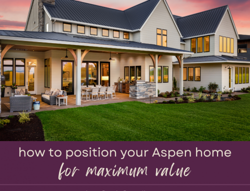 How to Position Your Aspen Property for Maximum Value