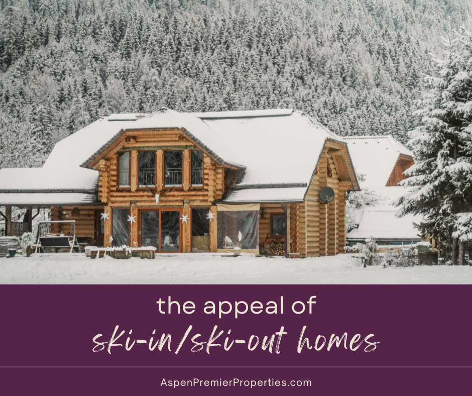 The Appeal of Ski-In/Ski-Out Properties in Aspen