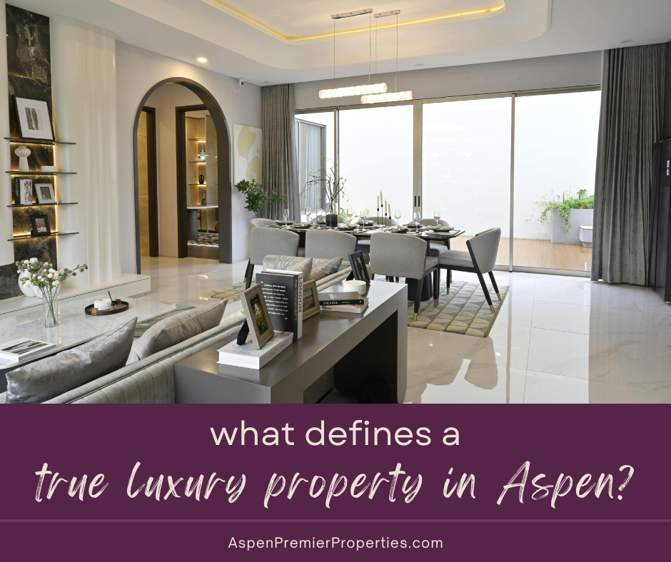 What Defines a True Luxury Property in Aspen?