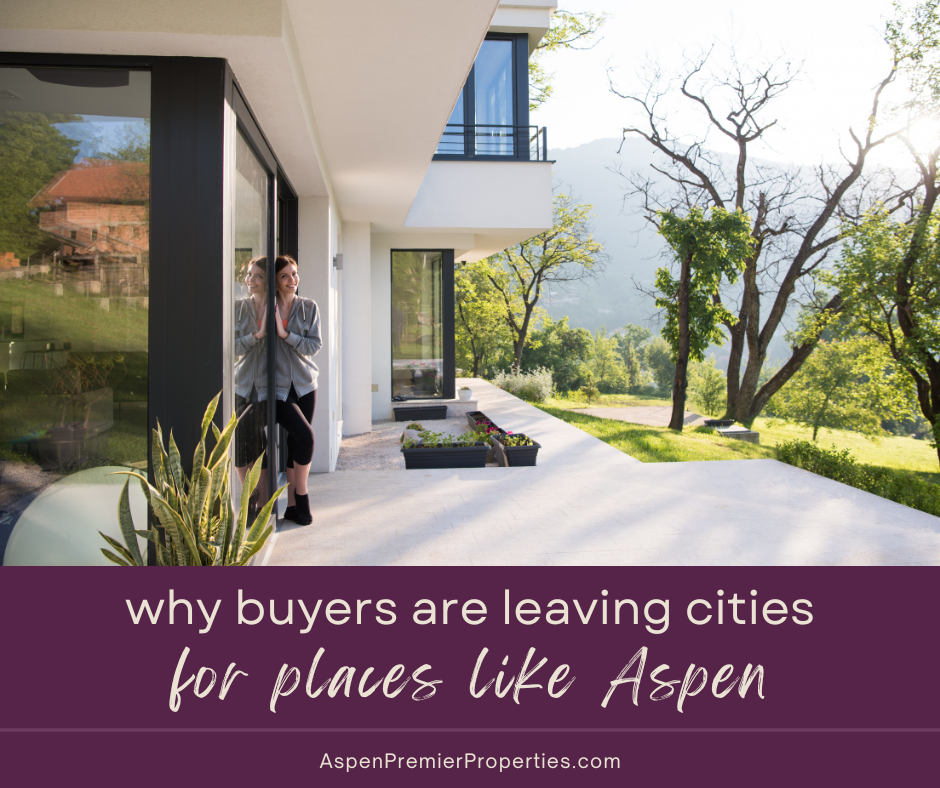 Why Buyers Are Leaving Cities for Places Like Aspen